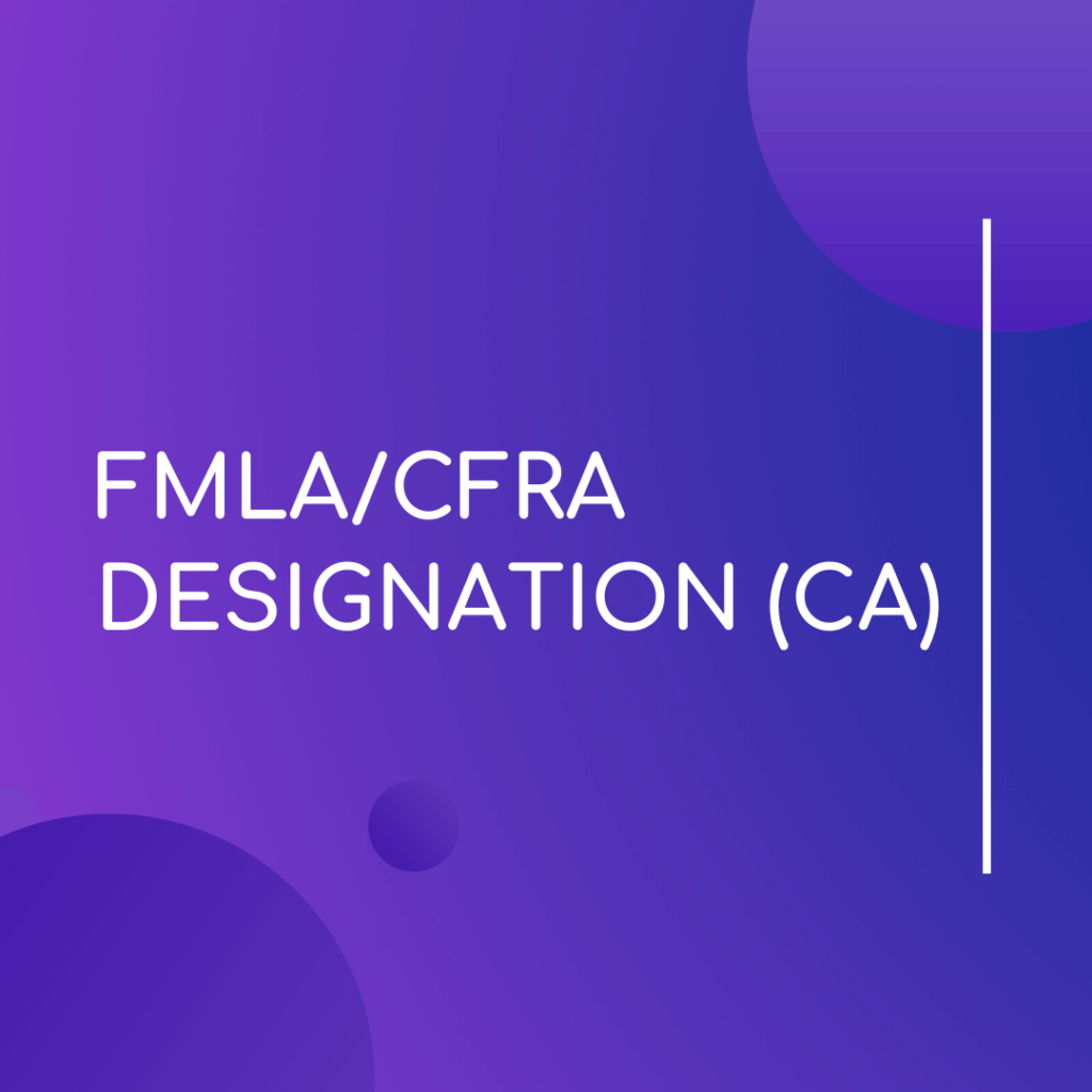 FMLA/CFRA Designation (CA) Leave Management Solutions