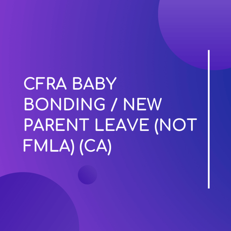 CFRA Baby Bonding / New Parent Leave (NOT FMLA) (CA) Leave Management
